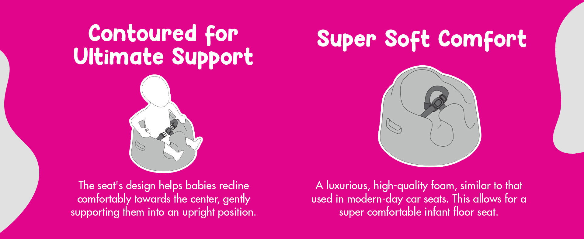 Soft, supportive design with 3-Point harness, wipeable, infant seating support