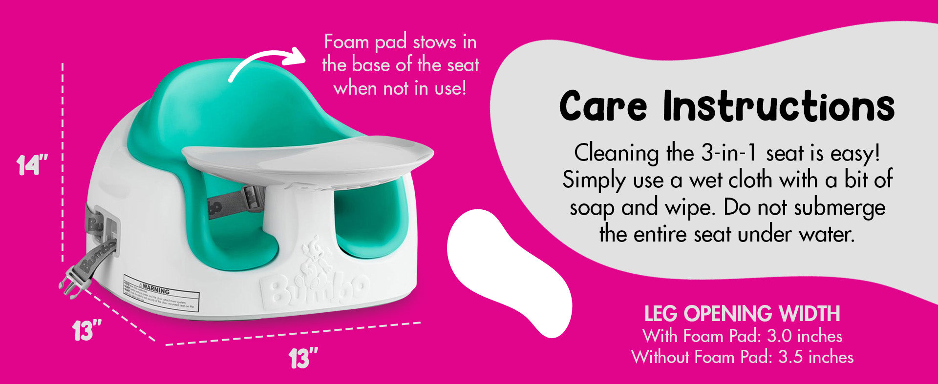 Easy to clean with a damp, soapy cloth; foam pad storage and removable foam insert for more legroom