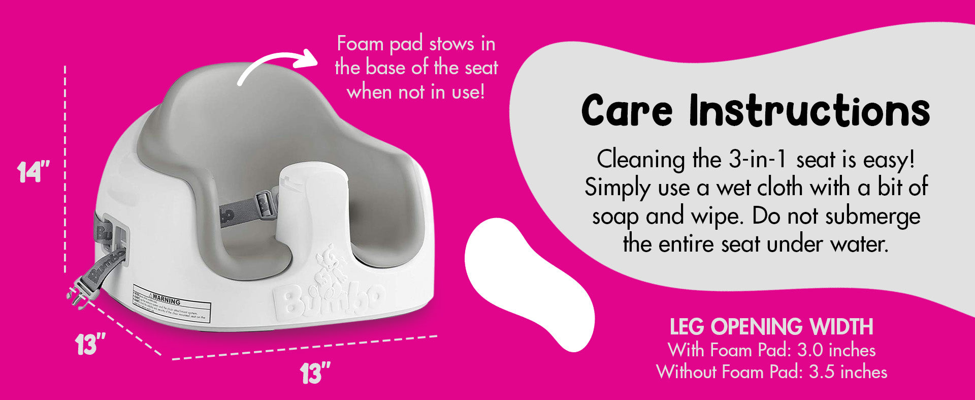 Easy to clean with a damp, soapy cloth; foam pad storage and removable foam insert for more legroom